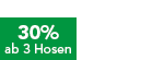 30% ab 3 Hosen
